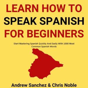 Learn How To Speak Spanish Start Mas..., Andrew Sanchez