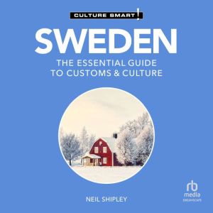 Sweden - Culture Smart!: The Essential Guide to Customs & Culture