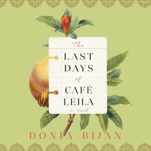 The Last Days of CafA Leila A Novel..., Donia Bijan