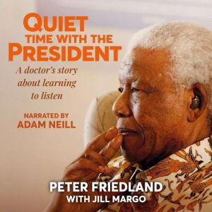 Quiet Time with the President: A doctor's story about learning to listen