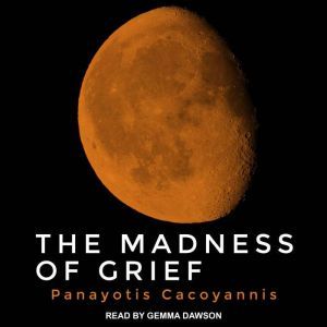 The Madness of Grief, Panayotis Cacoyannis