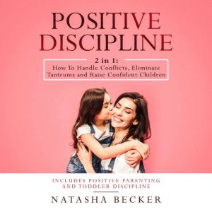 Positive Discipline 2 in 1 How To H..., Natasha Becker