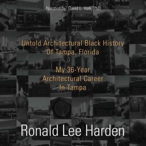 Untold Architectural Black History of..., Ronald Lee Harden