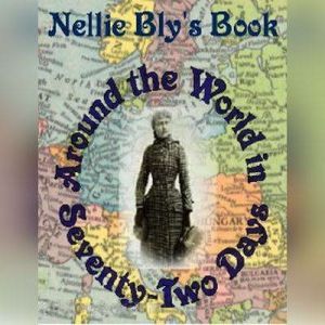 Around the World in SeventyTwo Days, Nellie Bly