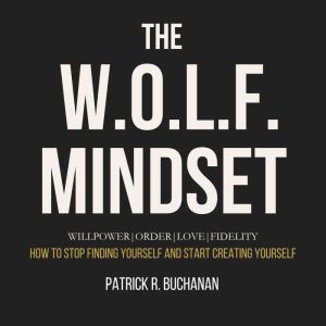 The W.O.L.F. Mindset, Patrick R. Buchanan