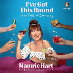 Ive Got This Round, Mamrie Hart