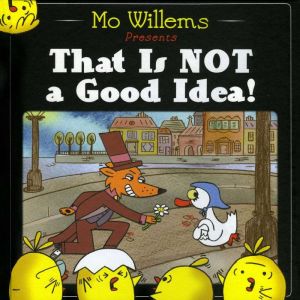 That is Not a Good Idea!, Mo Willems
