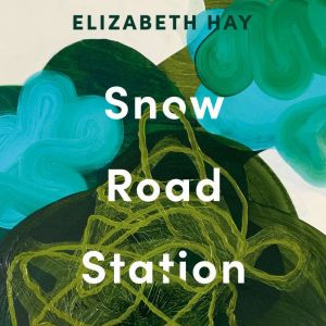 Snow Road Station, Elizabeth Hay