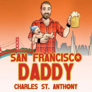 San Francisco Daddy, Charles St. Anthony