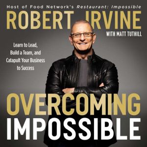 Overcoming Impossible, Robert Irvine