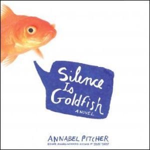 Silence Is Goldfish, Annabel Pitcher