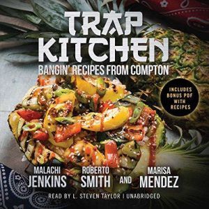 Trap Kitchen, Malachi Jankins Roberto Smith Marisa Mendez