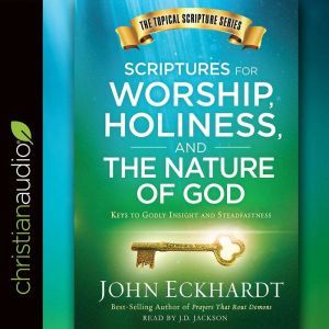 Scriptures for Worship, Holiness, and..., John Eckhardt