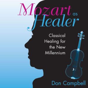 Mozart As Healer, Don Campbell