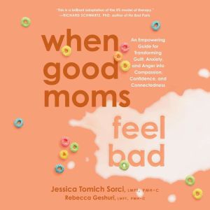 When Good Moms Feel Bad, Jessica Tomich Sorci
