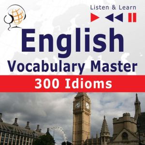 English Vocabulary Master 300 Idioms..., Dorota Guzik