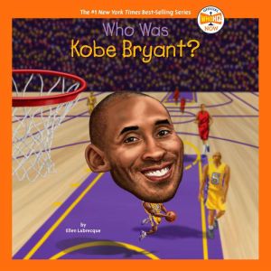 Who Was Kobe Bryant?, Ellen Labrecque