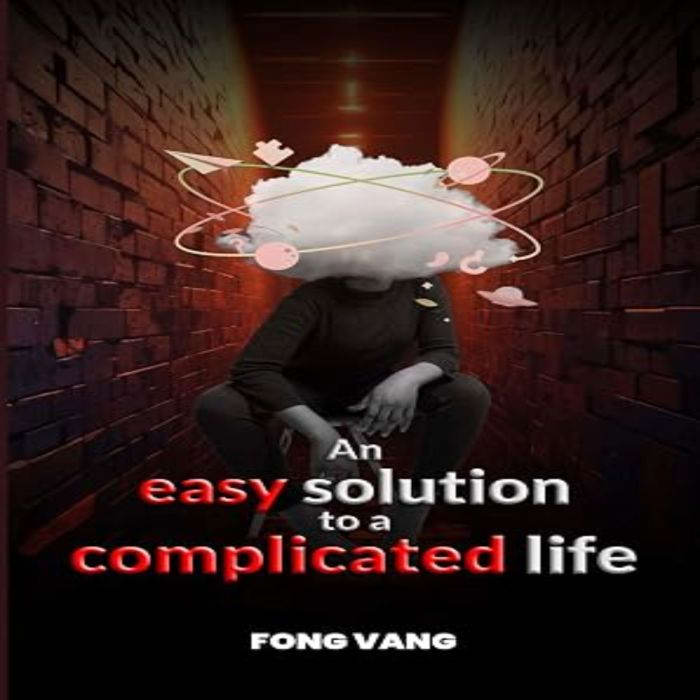 An Easy Solution to a Complicated Lif..., Fong Vang