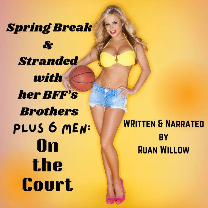Spring Break  Stranded with Her BFF..., Ruan Willow
