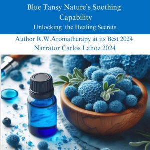 Blue Tansy Nature's Soothing Capability
