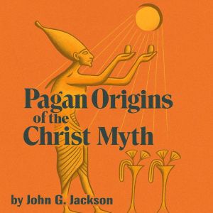 Pagan Origins of the Christ Myth