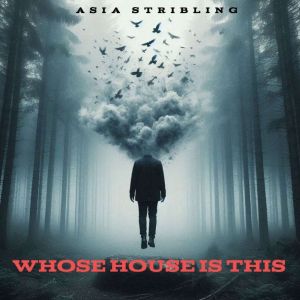 Whose house is this, Asia Stribling