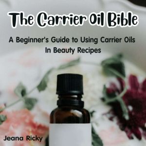 The Carrier Oil Bible, Jeana Ricky