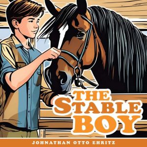 The Stable Boy, Johnathan Otto Ehritz