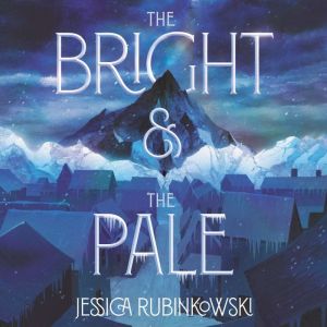 The Bright  the Pale, Jessica Rubinkowski