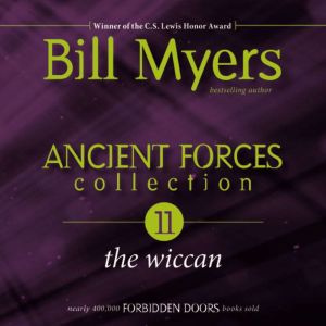 Ancient Forces Collection The Wiccan..., Bill Myers