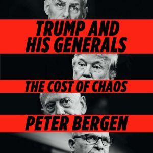 Trump and His Generals, Peter Bergen