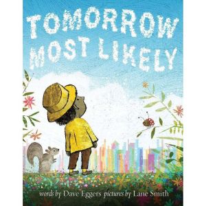 Tomorrow Most Likely, Dave Eggers