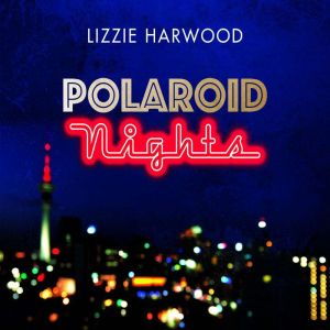 Polaroid Nights, Lizzie Harwood