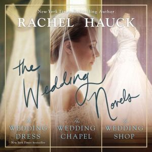 The Wedding Novels: Includes New York Times bestseller The Wedding Dress, The Wedding Chapel, and the Wedding Shop