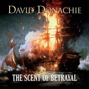 The Scent of Betrayal, David Donachie