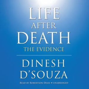 Life after Death, Dinesh DSouza