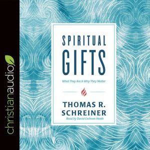 Spiritual Gifts, Thomas R. Schreiner