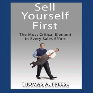 Sell Yourself First, Thomas A. Freese