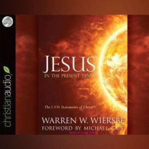 Jesus in the Present Tense, Warren Wiersbe