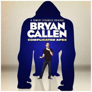 Bryan Callen Complicated Apes, Bryan Callen