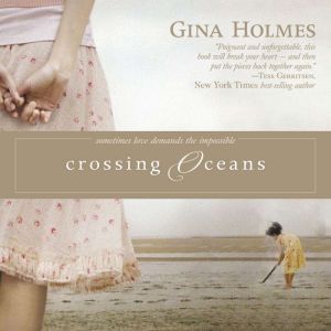 Crossing Oceans, Gina Holmes