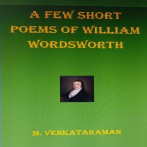 A few short poems of William Wordswor..., VENKATARAMAN M