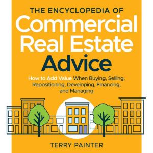 The Encyclopedia of Commercial Real E..., Terry Painter