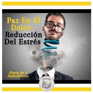 Paz En El Dolor - Reduccin Del Estrs (Serie de 2 Audiolibros)