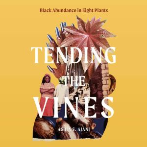 Tending the Vines, Ashia S. Ajani