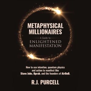 Metaphysical MillionairesA Guide to ..., R.J. Purcell