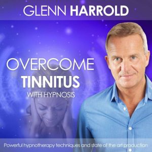 Overcome Tinnitus, Glenn Harrold