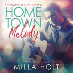 Home Town Melody: A Wholesome Christian Romance