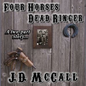 Four Horses Dead Ringer, J.D. McCall