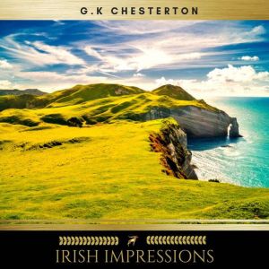 Irish Impressions, G.K. Chesterton